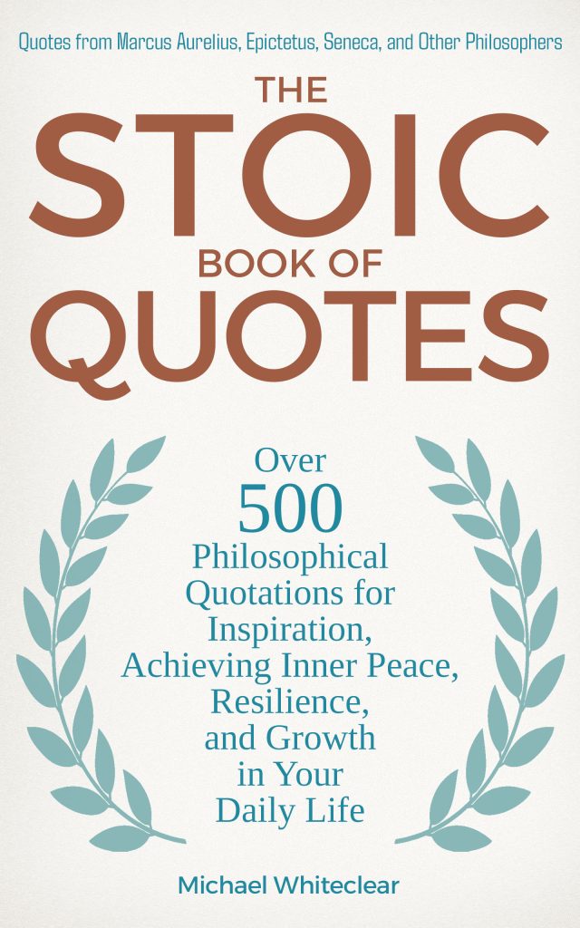 The Stoic Book of Quotes Michael Whiteclear
